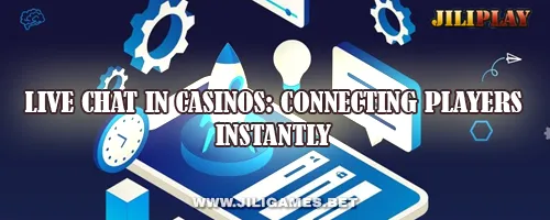 Live Chat in Casinos: Connecting Players Instantly